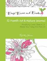 9781537703176-153770317X-Wings, Worms, and Wonder 12 Month Art & Nature Journal: Mindfully Color, Sketch, & Relax Your Way Into Nature