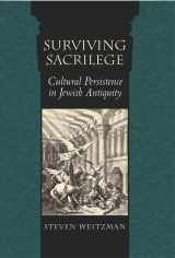 9780674017085-0674017080-Surviving Sacrilege: Cultural Persistence in Jewish Antiquity