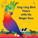 9781913968038-1913968030-Ling Ling Bird Hears with his Magic Ears: exploring fun 'learning to listen' sounds for early listeners