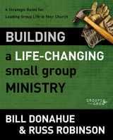 9780310331261-0310331269-Building a Life-Changing Small Group Ministry: A Strategic Guide for Leading Group Life in Your Church (Groups that Grow)
