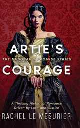 9781990158599-1990158595-Artie's Courage: A Thrilling Historical Romance Driven by Love and Justice (The Musician's Promise)