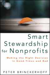 9781118083673-1118083679-Smart Stewardship for Nonprofits: Making the Right Decision in Good Times and Bad