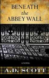 9781410456441-1410456447-Beneath the Abbey Wall (Thorndike Large Print Crime Scene)
