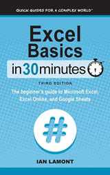 9781641880404-1641880406-Excel Basics In 30 Minutes: The beginner's guide to Microsoft Excel, Excel Online, and Google Sheets
