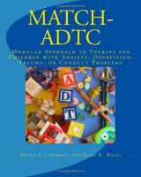 9780984311514-0984311513-MATCH-ADTC: Modular Approach to Therapy for Children with Anxiety, Depression, Trauma, or Conduct Problems
