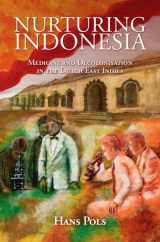9781108424578-1108424570-Nurturing Indonesia: Medicine and Decolonisation in the Dutch East Indies (Global Health Histories)