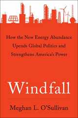 9781501107931-1501107933-Windfall: How the New Energy Abundance Upends Global Politics and Strengthens America's Power