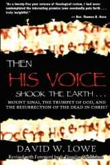 9780615607795-0615607799-Then His Voice Shook the Earth: Mount Sinai, the Trumpet of God, and the Resurrection of the Dead in Christ