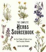 9781510709164-1510709169-The Complete Herbs Sourcebook: An A-to-Z Guide of Herbs to Cure Your Everyday Ailments