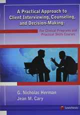 9781422422939-1422422933-A Practical Approach to Client Interviewing, Counseling, and Decision-Making: For Clinical Programs and Practical Skills Courses