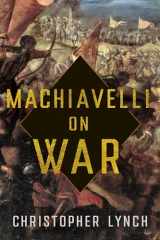 9781501773020-150177302X-Machiavelli on War