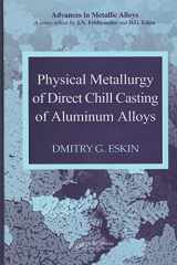 9781420062816-1420062816-Physical Metallurgy of Direct Chill Casting of Aluminum Alloys (Advances in Metallic Alloys)