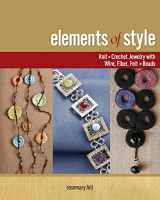 9781596680791-1596680792-Elements of Style: Knit & Crochet Jewelry with Wire, Fiber, Felt & Beads