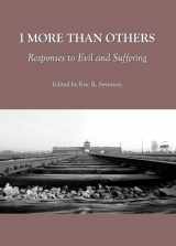 9781443817714-1443817716-I More Than Others: Responses to Evil and Suffering