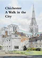 9781904965398-1904965393-Chichester: A Walk in the City