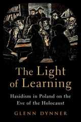 9780197670637-0197670636-The Light of Learning: Hasidism in Poland on the Eve of the Holocaust