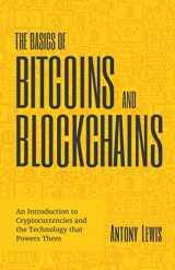 9781642506730-1642506737-The Basics of Bitcoins and Blockchains: An Introduction to Cryptocurrencies and the Technology that Powers Them (Cryptography, Derivatives Investments, Futures Trading, Digital Assets, NFT)