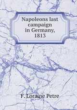 9785518635395-5518635397-Napoleons last campaign in Germany, 1813