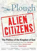 9780874860399-0874860393-Plough Quarterly No. 11 - Alien Citizens: The Politics of the Kingdom of God (Plough Quarterly, 11)