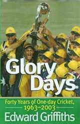 9780670047888-0670047880-Glory Days: Forty Years Of One Day Cricket 1963 To 2003