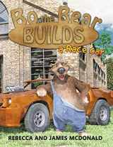 9780998294957-0998294950-Bo the Bear Builds a Race Car: A Car Book for Kids Who Love Race Cars