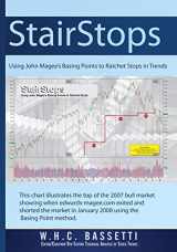 9780982221907-0982221908-StairStops Using John Magee's Basing Points to Ratchet Stops in Trends: Using John Magee's Basing Points to Ratchet Stops in Trends