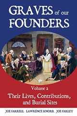 9781620062906-1620062909-Graves of Our Founders Volume 2: Their Lives, Contributions, and Burial Sites