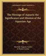 9781162581316-116258131X-The Message of Aquaria the Significance and Mission of the Aquarian Age