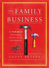 9781496460714-1496460715-The Family Business: A Parable about Stepping Into the Life You Were Made For