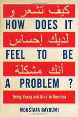 9781594201769-1594201765-How Does It Feel to Be a Problem?: Being Young and Arab in America