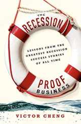 9780976462422-0976462427-The Recession-Proof Business: Lessons from the Greatest Recession Success Stories of All Time