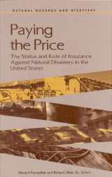 9780309063616-0309063612-Paying the Price: The Status and Role of Insurance Against Natural Disasters in the United States (Natural Hazards and Disasters Series)