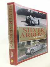 9781844254675-1844254674-Silver Arrows In Camera: A photographic history of the Mercedes-Benz and Auto Union Racing Teams 1934-39