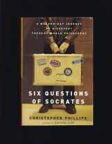 9780965914666-0965914666-Six Questions of Socrates: A Modern-Day Journey of Discovery Through World