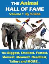 9781988695273-1988695279-The Animal Hall of Fame - Volume 1: The Biggest, Smallest, Fastest, Slowest, Meanest, Deadliest, Tallest and MORE... (Age 5 - 8) (Animal Feats and Records)