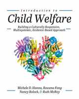 9781516533718-1516533712-Introduction to Child Welfare: Building a Culturally Responsive, Multisystemic, Evidence-Based Approach