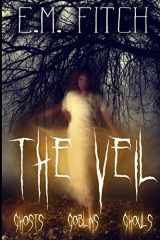 9781387226498-1387226495-The Veil: Ghosts, Goblins, Ghouls