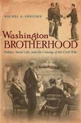 9781469610856-146961085X-Washington Brotherhood: Politics, Social Life, and the Coming of the Civil War (Civil War America)