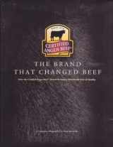 9781590984857-1590984854-The Brand That Changed Beef: How Certified Angus Beef Brand Became a Worldwide Icon of Quality: A Company Biography