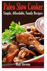 9781494923624-1494923629-Paleo Slow Cooker: Simple, Affordable, Family Recipes