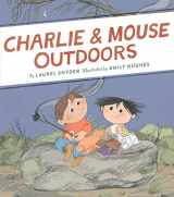9781452170664-1452170665-Charlie & Mouse Outdoors: Book 4 (Classic Children's Book, Beginning Chapter Book, Illustrated Books for Children) (Charlie & Mouse, 4)