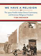9780807832622-0807832626-We Have a Religion: The 1920s Pueblo Indian Dance Controversy and American Religious Freedom