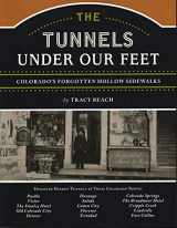 9781555664589-155566458X-The Tunnels Under Our Feet: Colorado's Forgotten Hollow Sidewalks