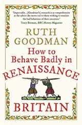 9781789292664-1789292662-How to Behave Badly in Renaissance Britain