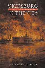 9780803293441-0803293445-Vicksburg Is the Key: The Struggle for the Mississippi River (Great Campaigns of the Civil War)