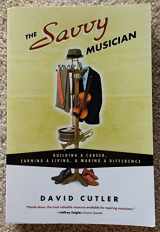 9780982307502-0982307500-The Savvy Musician: Building a Career, Earning a Living & Making a Difference