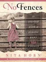 9780996409537-099640953X-No Fences: It Started with a Plastic Pony... a Memoir