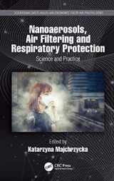 9780367504953-0367504952-Nanoaerosols, Air Filtering and Respiratory Protection: Science and Practice (Occupational Safety, Health, and Ergonomics)