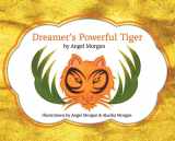9780692103975-069210397X-Dreamer's Powerful Tiger: A New Lucid Dreaming Classic For Children and Parents of the 21st Century