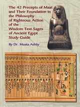 9781884564482-1884564488-The 42 Precepts of Maat and Their Foundation in the Philosophy of Righteous Action